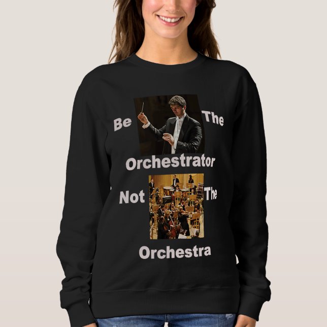 Moletom Seja Orquestrador  Não Orquestra (Frente)