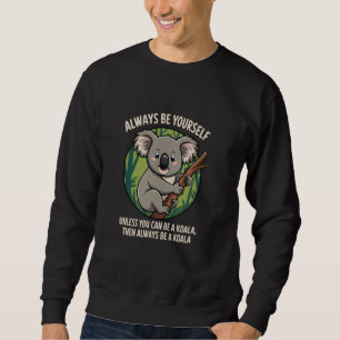 Moletom Seja você mesmo um Koala, um animal doce e engraça