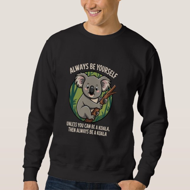 Moletom Seja você mesmo um Koala, um animal doce e engraça (Frente)