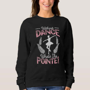 Moletom Sem Dança Qual É O Ponto Dançarino de Ballet Bola