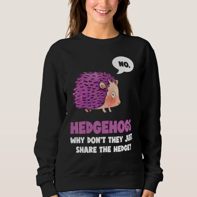 Moletom Sem Hedgehogs, por que não compartilham o Hedge (Frente)