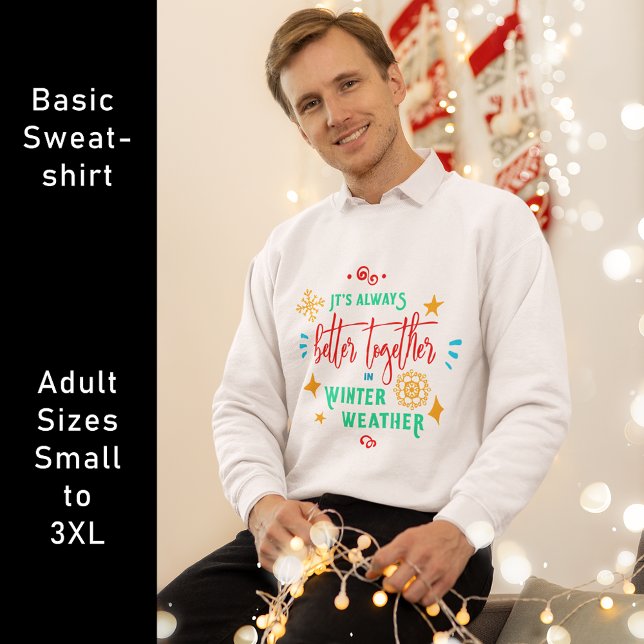 Moletom Sempre Melhor Juntos no Natal (Always Better Together in Winter Weather Christmas Sweatshirt)