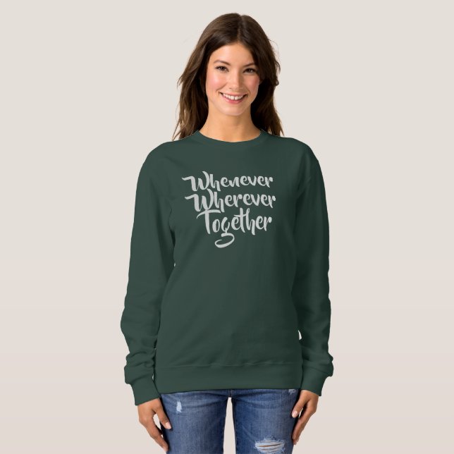 Moletom Sempre que, em qualquer lugar, Juntos, T-Shirt (Frente Completa)