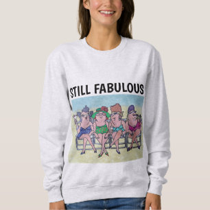 Moletom SENHORAS T-Shirts DE ANIVERSÁRIO AINDA FABULOSAS