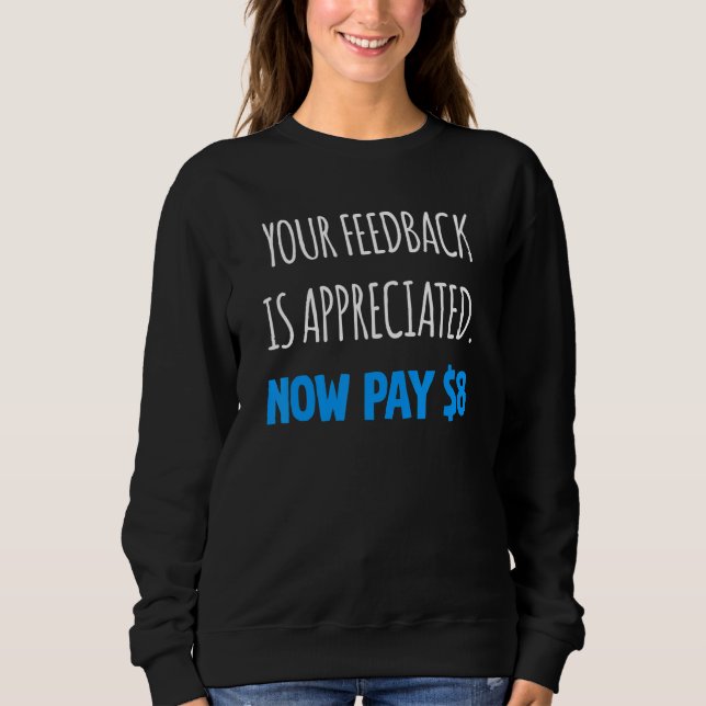 Moletom Seu Feedback é Apreciado Agora Pague  8 Dólares 5 (Frente)