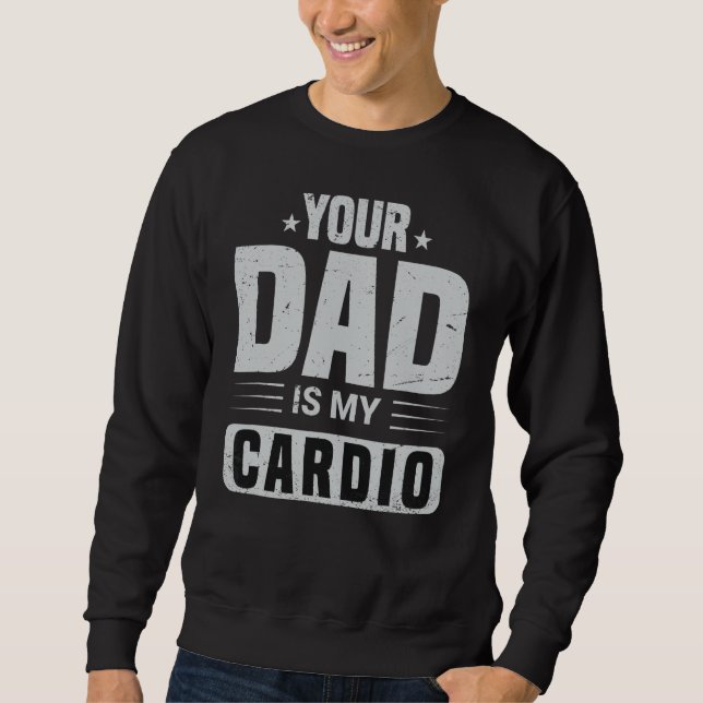 Moletom Seu Pai É Meu Cardio Dizendo Sarcasmo Sarcástico (Frente)