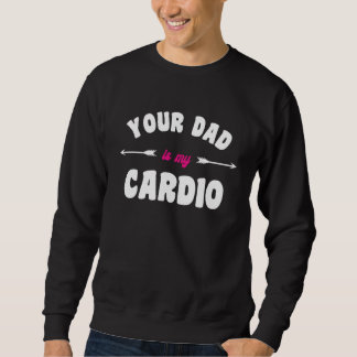 Moletom Seu Pai é meu exercício cardiovascular Pai quente