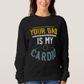 Moletom Seu Pai É Meu Exercício De Cardio Academia Fitness