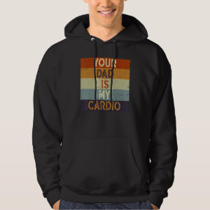 Moletom Seu Pai É Meu Exercício De Cardio Gym Humoroso