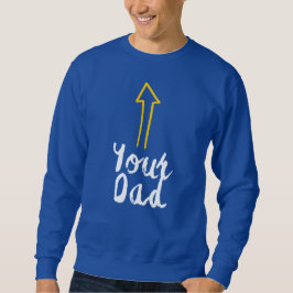 Moletom seu slogan de pai com seta apontando para si mesmo