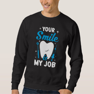 Moletom Seu Sorriso É Meu Trabalho Auxiliar de Dentista e