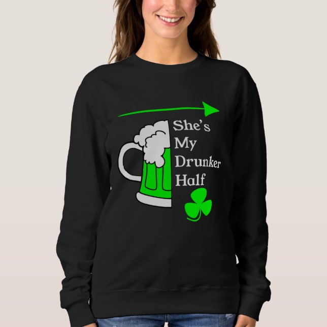 Moletom She's My Drunker Half Saint Patrick's Day Couples (Frente)