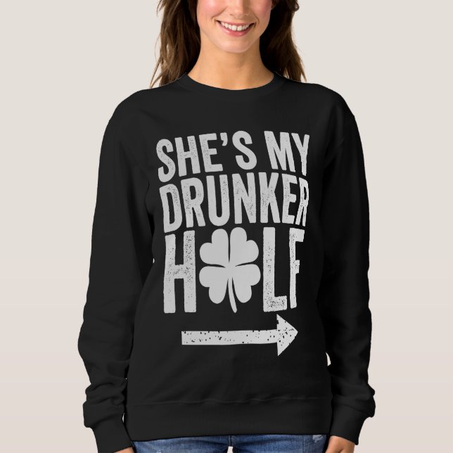 Moletom She's My Drunker Half  St Patricks Day Couple Sham (Frente)