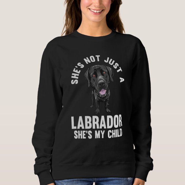 Moletom she's not just a labrador she's my child labradors (Frente)