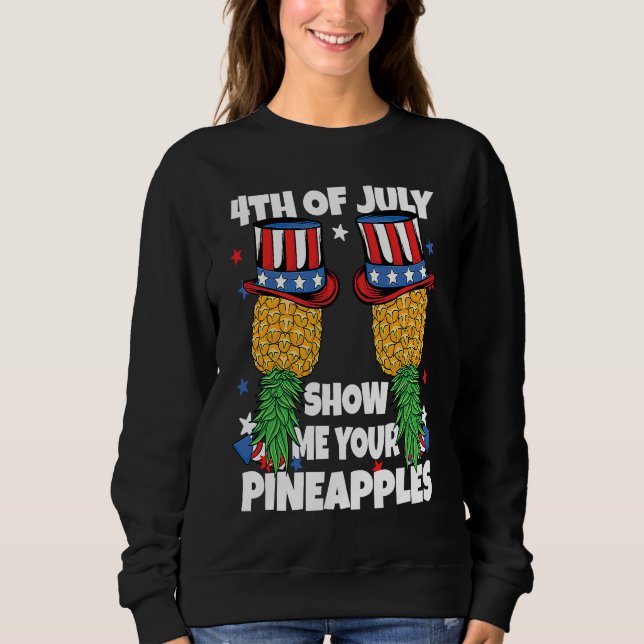 Moletom Show Me Your Pineapples 4th of July Swinger Pineap (Frente)