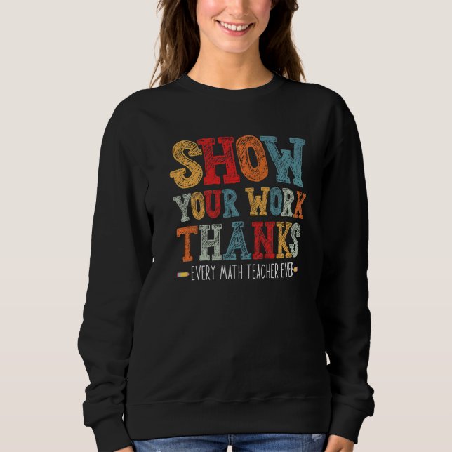 Moletom show your work thanks math teacher show your work  (Frente)