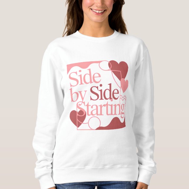Moletom Side by Side, Starting – Valentine's Day Quote (Frente)