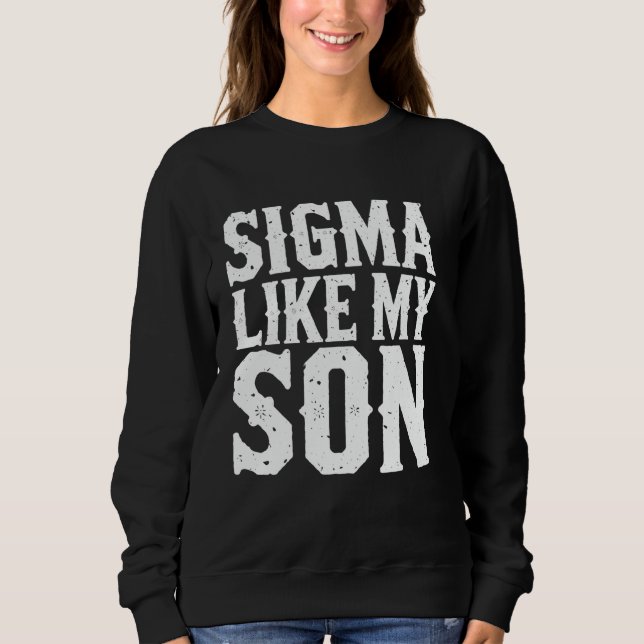 Moletom Sigma Como Meu Filho Presente Divertido de Fratern (Frente)