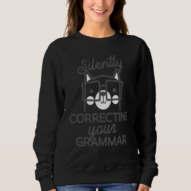 Moletom Silently Correcting Your Grammar  Sarcastic (Frente)