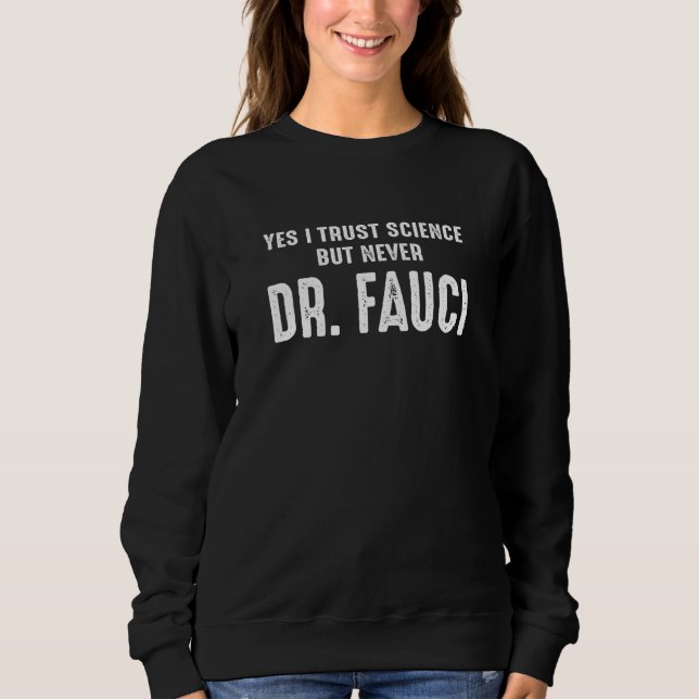 Moletom Sim, Confio Em Ciência Mas Nunca Dr. Fauci (Frente)