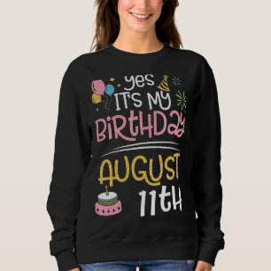 Moletom Sim, é o meu aniversário no 11 de agosto Pai Mãe