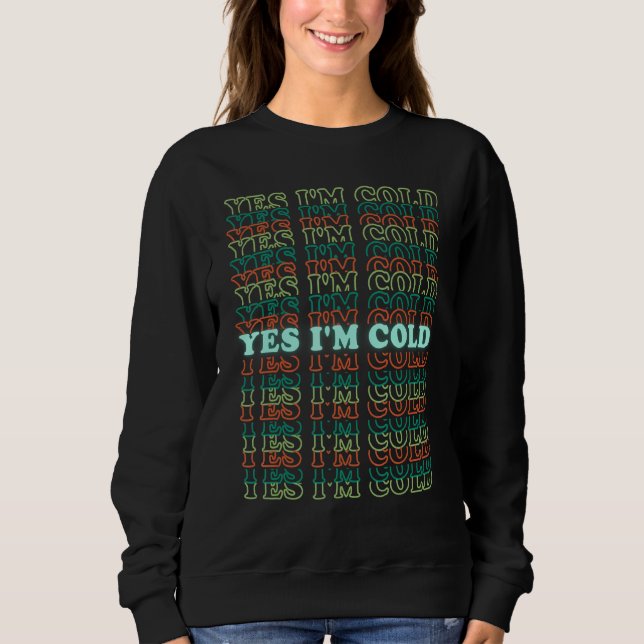 Moletom Sim, estou com frio, sempre frio, design de texto  (Frente)