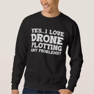 Moletom Sim, eu amo pilotar drones, algum problema drone v