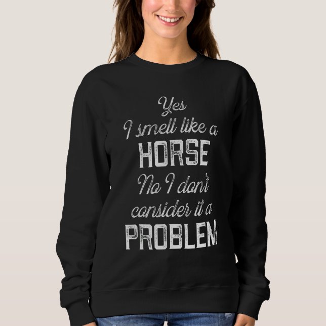 Moletom Sim, eu cheiro como um cavalo, não, não considero  (Frente)