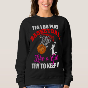 Moletom Sim, Eu Jogo Basquete Como Uma Garota De Basquete 