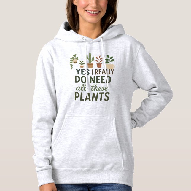Moletom Sim, Eu Preciso De Todas Estas Plantas Presente Di (Frente)