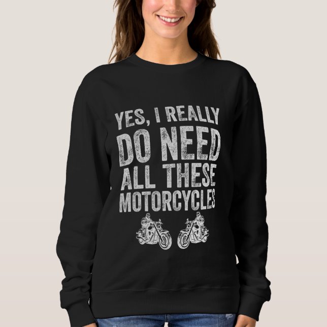 Moletom Sim, Eu Realmente Preciso De Todas Essas Motocicle (Frente)