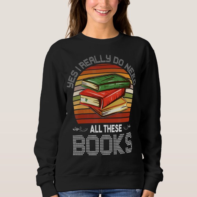 Moletom Sim, Eu Realmente Preciso De Todos Estes Livros Le (Frente)