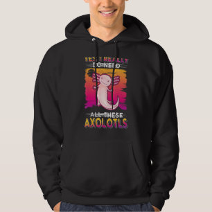 Moletom Sim, Eu Realmente Preciso Desses Axolotls