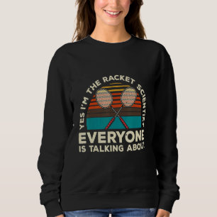 Moletom Sim, Eu Sou O Cientista Do Racket De Quem Todos Fa