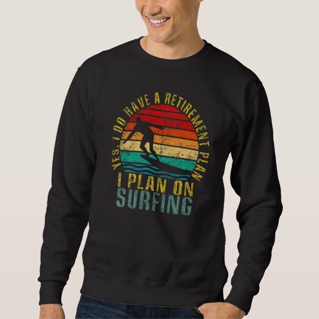 Moletom Sim, Eu Tenho Um Plano De Reforma Que Planejo Surf (Frente)