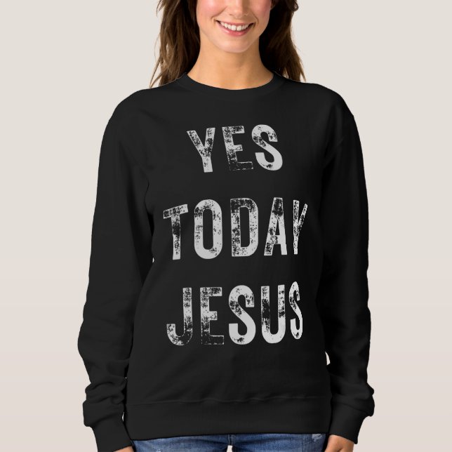 Moletom Sim Hoje Jesus Christian Dizendo Religioso (Frente)
