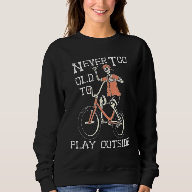 Moletom Skeleton Riding Bicycle Never Too Old to Play Outs (Frente)