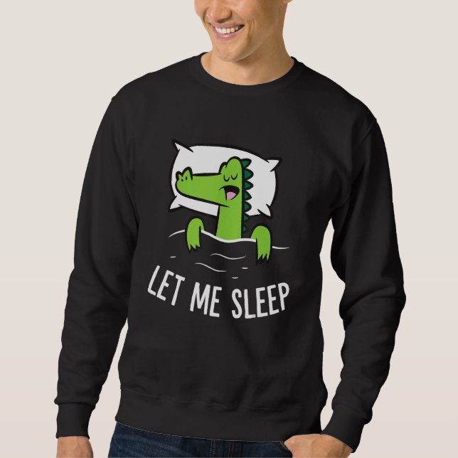 Moletom Sleeping Alligator Let Me Sleep Cute Napping Allig (Frente)