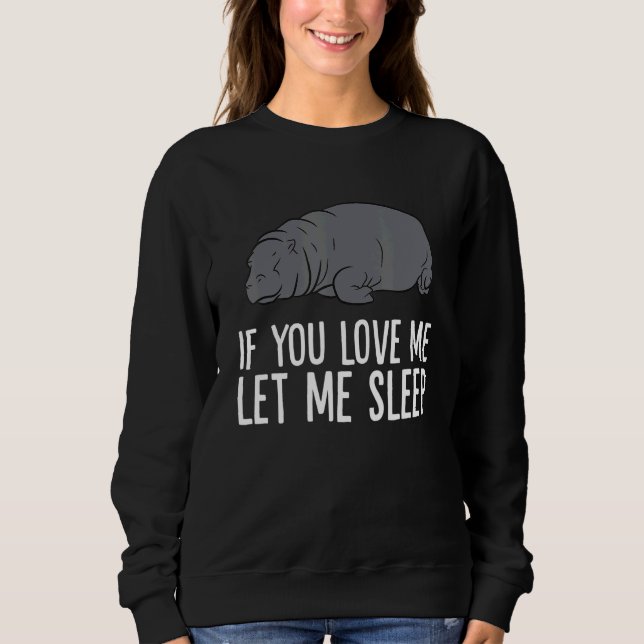 Moletom Sleeping Hippo If You Love Me Let Me Sleep Hippo (Frente)