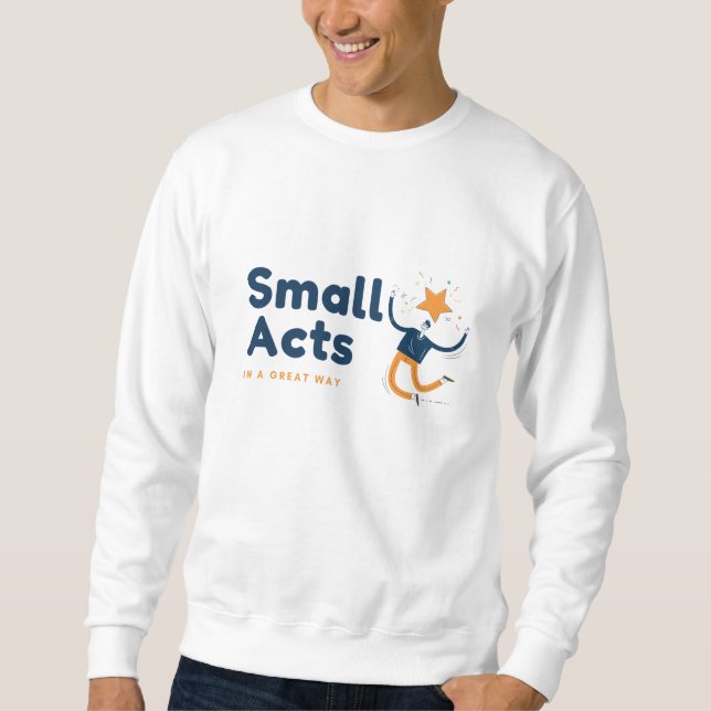 Moletom Small Acts in A Great Way (Frente)