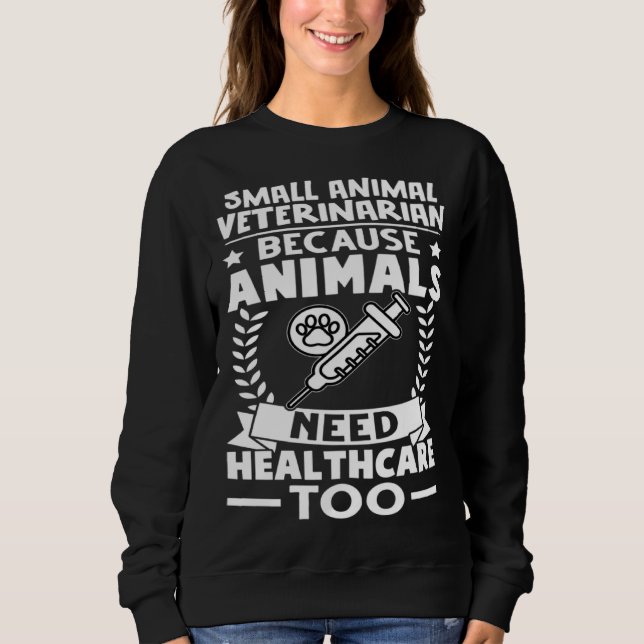 Moletom Small Animal Veterinarian Animals Need Healthcare  (Frente)