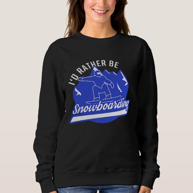 Moletom Snowboarder I'd Rather Be Snowboarding Snowboard (Frente)
