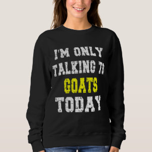 Moletom "Só estou falando com a Goats hoje" Pet Phrase