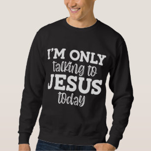 Moletom Só estou falando com Jesus hoje, Engraçado, Piadas