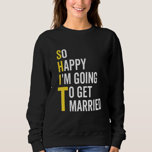 Moletom So Happy I'm Going To Get Married  Wedding Marriag (Frente)