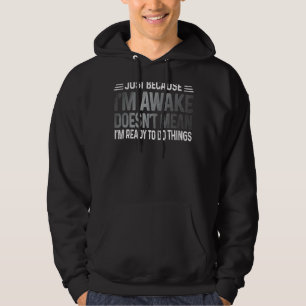 Moletom Só porque estou pronto para fazer as coisas...