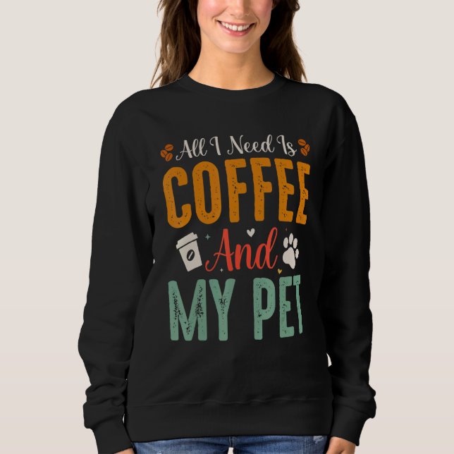 Moletom Só Preciso De Café E Meu Pet (Frente)