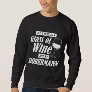 Moletom Só Preciso De Um Copo De Vinho E Meu Dobermann.