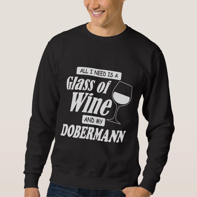Moletom Só Preciso De Um Copo De Vinho E Meu Dobermann. (Frente)
