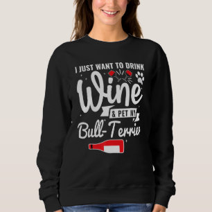 Moletom Só Quero Beber Vinho E Acariciar Meu Bull Terrier